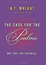 The Case for the Psalms: Why They Are Essential