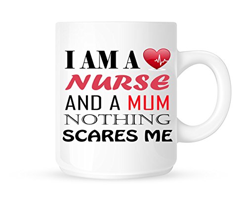 I'm A Nurse And Mum, Nothing Scares Me. - Novelty Profession/Parent Themed Tea/Coffee Mug/Cup - Gift Idea