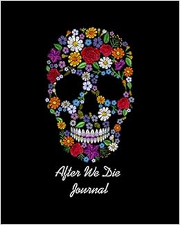Amazon Com After We Die Journal Life Inspirational Quotes Writing Journal Notebook For Men Women With Positive Motivational For Him Her Gift For Kids Big Life Journal For Adults