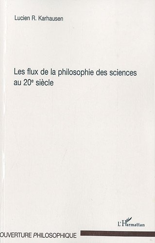 Les  flux de la philosophie des sciences au 20e siècle