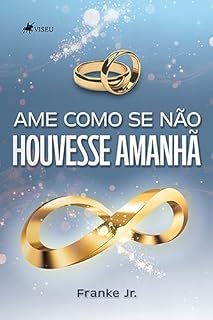Livro Ame como se Não Houvesse Amanhã