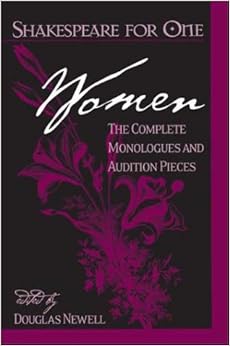Shakespeare for One: Women: The Complete Monologues and Audition Pieces Shakespeare for One: Women: The Complete Monologues and Audition Pieces
