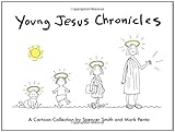 Young Jesus Chronicles: A Cartoon Collection by