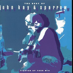 John Kay & Sparrow - Best Of John Kay & Sparrow - Zortam Music