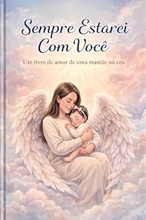 Livro Sempre estarei com você: Um livro de amor de uma mamãe no céu