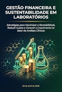 Livro GESTÃO FINANCEIRA E SUSTENTABILIDADE EM LABORATÓRIOS (GESTÃO LABORATORIAL DESCOMPLICADA)