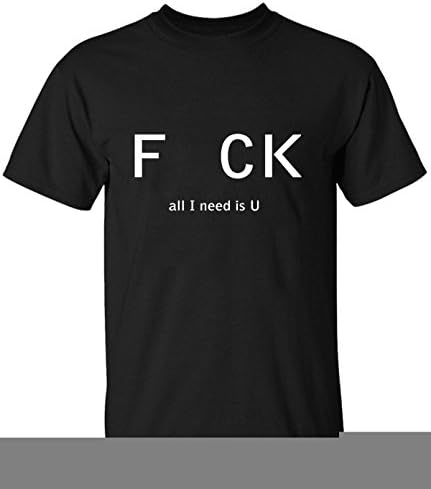 X112 FCK all I need is U Tees For Man L black