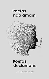 Livro Poetas não amam, poetas declamam.