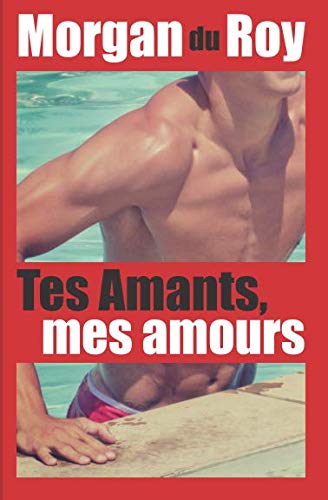 Tes Amants, mes amours (French Edition) by Morgan du Roy, Morgan du Roy