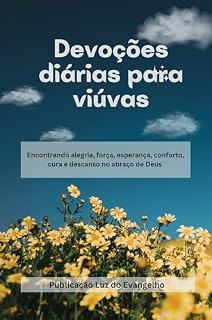 Livro Devoções diárias para viúvas: Encontrando alegria, força, esperança, conforto, cura e descanso no abraço de Deus (Série Devocional Pão Diário)
