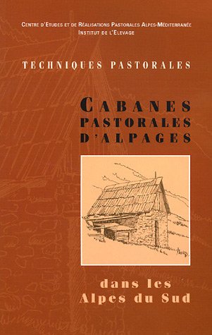 Cabanes pastorales d'alpages dans les Alpes du Sud