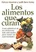 Los Alimentos Que Curan (Spanish Edition) by 