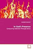 Image de In God''s Presence: Conquering Addiction Through Dance