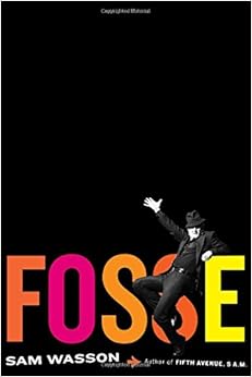Fosse, by Sam Wasson