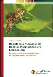 Resistência às toxinas de Bacillus thuringiensis em Lepidoptera: Resistência às toxinas de Bacillus thuringiensis em Lepidoptera