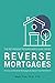Reverse Mortgages: How to use Reverse Mortgages to Secure Your Retirement (The Retirement Researcher's Guide Series)