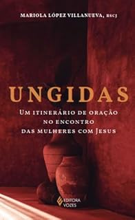 Ungidas: Um itinerário de oração no encontro das mulheres com Jesus
