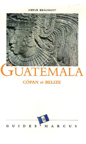 Guatemala, Copán (Honduras) et Belize