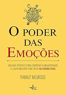 Livro O poder das emoções: Um guia prático para superar a negatividade e lidar melhor com seus sentimentos