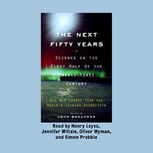 Download The Next Fifty Years: Science in the First Half of the Twenty-First Century