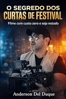 Livro O Segredo dos Curtas de Festival: Como fazer um filme com custo zero e ser notado em festivais