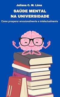 Livro Saúde Mental na Universidade: Como prosperar emocionalmente e intelectualmente