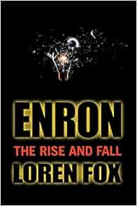 Enron The Rise And Fall Loren Fox 9780471478881 Amazon