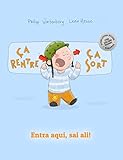 Ça rentre, ça sort ! Entra aqui, sai ali!: Un livre d'images pour les enfants (Edition bilingue fr by 