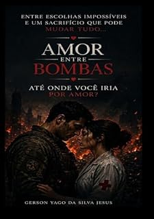 Livro Amor Entre Bombas: O amor que floresce em meio a guerra.