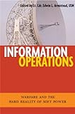 Book cover for Information Operations: Warfare and the Hard Reality of Soft Power