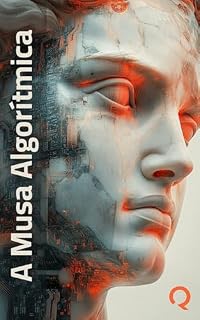 Livro A Musa Algorítmica: Explorando a Fronteira Criativa da IA