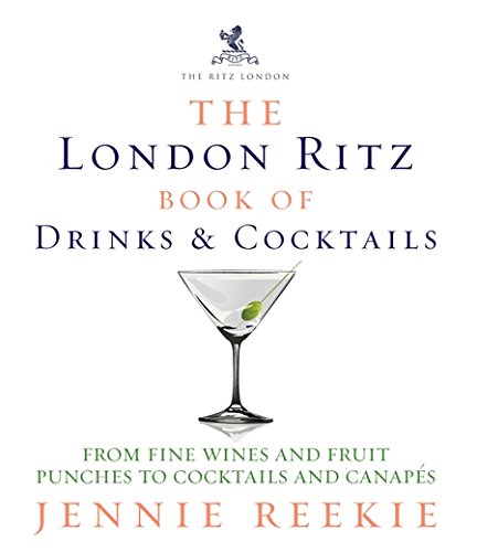 "The Ritz London Book of Drinks & Cocktails - From Fine Wines and Fruit Punches to Cocktails and Canapes" av Jennie Reekie