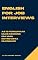 Livro ENGLISH FOR JOB INTERVIEWS - AS 15 PERGUNTAS MAIS COMUNS EM UMA ENTREVISTA EM INGLÊS : Tenha sucesso numa entrevista de inglês com essas perguntas e respostas comentadas.