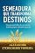 Livro SEMEADURA QUE TRANSFORMA DESTINOS: Uma jornada bíblica de cura interior, domínio próprio e liberdade financeira