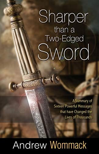 Sharper Than a Two-Edged Sword: A Summary of Sixteen Powerful Messages that have Changed the Lives of Thousands