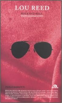 Paolo Bassotti - Lou Reed. Rock and roll: Testi commentati (2012)