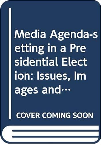 Media Agenda Setting In A Presidential Election Issues Images And Interest Weaver David H 9780030590665 Amazon Com Books