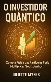 Livro O Investidor Quântico: Como A Física Das Partículas Pode Multiplicar Seus Ganhos