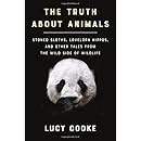 The Truth About Animals: Stoned Sloths, Lovelorn Hippos, and Other Tales from the Wild Side of Wildlife