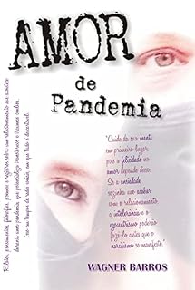 Livro Amor de Pandemia: Quando nem mesmo a ansiedade, medos, traumas ou os efeitos de uma pandemia são capazes de fazer você desistir de alguém.