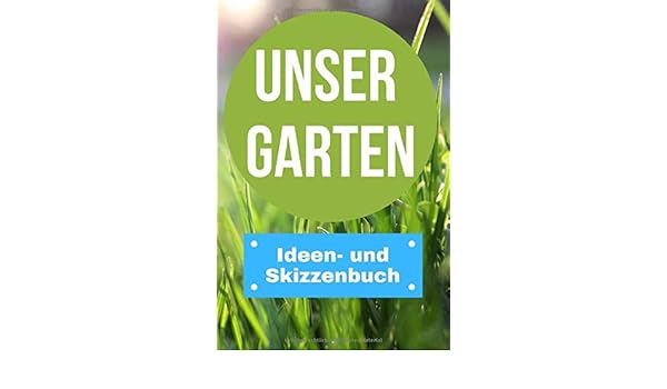 Unser Garten Ideen Und Skizzenbuch 120 Seiten Dotted Fur Ihre Notizen 120 Seiten Gepunktet Halten Sie Ihre Design Ideen Auf Papier Fest German Edition Erdschitz Josephine 9798654389787 Amazon Com Books