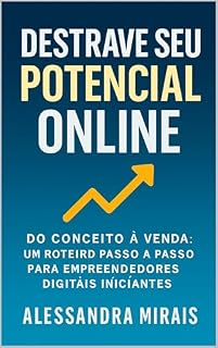 Livro Destrave seu Potencial Online: Do Conceito à Venda: Um Roteiro Passo a Passo para Empreendedores Digitais Iniciantes