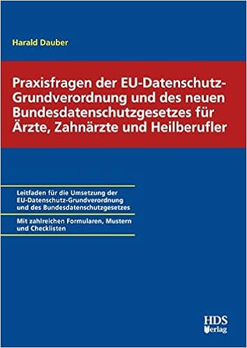 Praxisfragen Der Eu Datenschutz Grundverordnung Und Des Neuen Bundesdatenschutzgesetzes Fur Arzte Zahnarzte Und Heilberufler Amazon De Harald Dauber Bucher