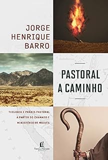 Livro Pastoral a caminho: teologia e práxis pastoral a partir do chamado e ministério de Moisés