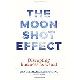 The Moonshot Effect: Disrupting Business as Usual