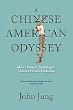 A Chinese American Odyssey: How a Retired Psychologist Makes a Hit as a Historian by 