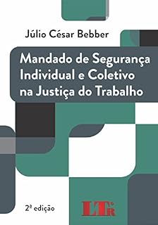 Livro Mandado de Segurança Individual e Coletiva na Justiça do Trabalho