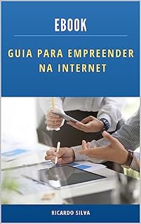 Livro Guia para empreender na internet: Descubra o caminho do sucesso online!