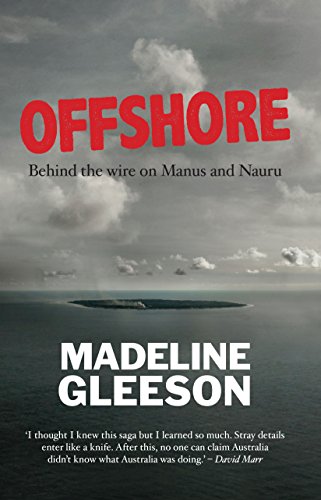 Offshore: Behind the Wire on Manus and Nauru