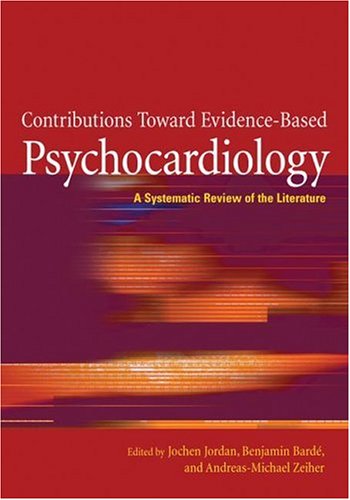 Contributions Toward Evidence-Based Psychocardiology: A Systematic Review of the Literature by 